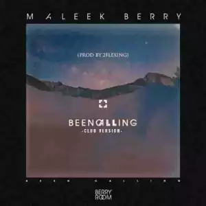 Maleek Berry - Been Calling (Club Version)